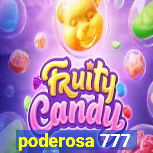 poderosa 777